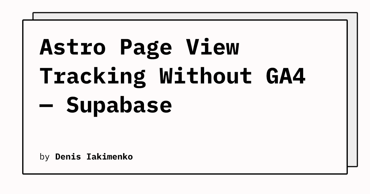 Astro Page View Tracking Without GA4 — Supabase | Tech Notes